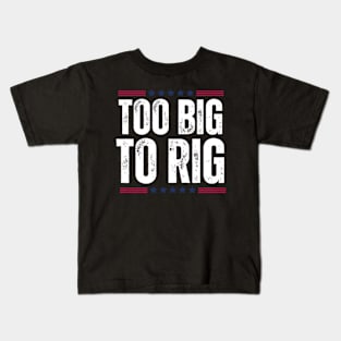 trump-2024-too-big-to-rig Kids T-Shirt